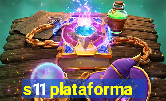 s11 plataforma